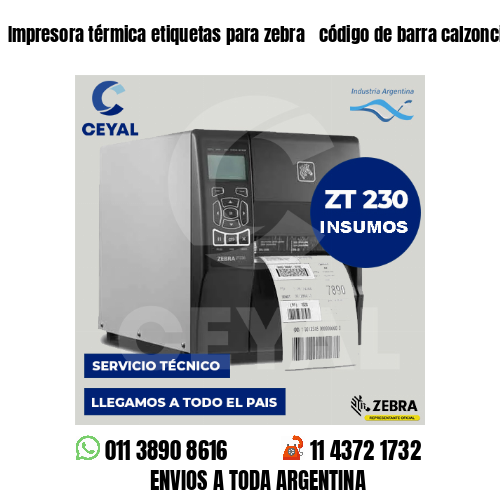 Impresora térmica etiquetas para zebra  código de barra calzoncillo